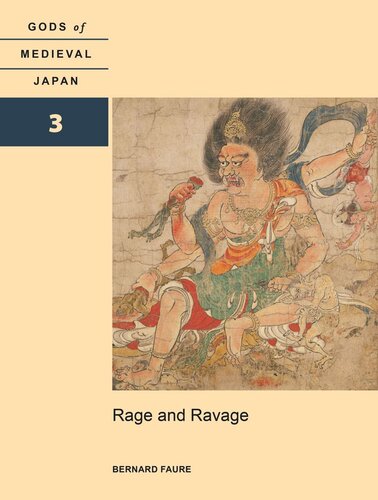 Rage And Ravage Gods Of Medieval Japan Volume 3 Bernard Faure