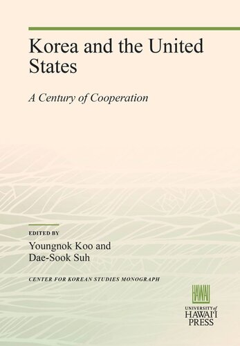 Korea And The United States A Century Of Cooperation Youngnok Koo Editor Daesook Suh Editor