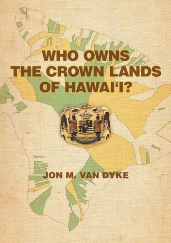 Who Owns The Crown Lands Of Hawaii Jon M Van Dyke
