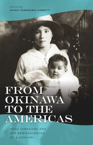 From Okinawa To The Americas Hana Yamagawa And Her Reminiscences Of A Century Hana Yamagawa Editor Akiko Yamagawa Hibbett Editor