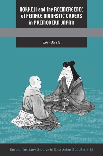 Hokkeji And The Reemergence Of Female Monastic Orders In Premodern Japan Lori R Meeks