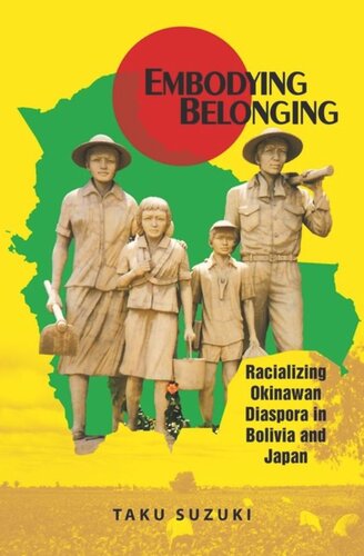 Embodying Belonging Racializing Okinawan Diaspora In Bolivia And Japan Taku Suzuki