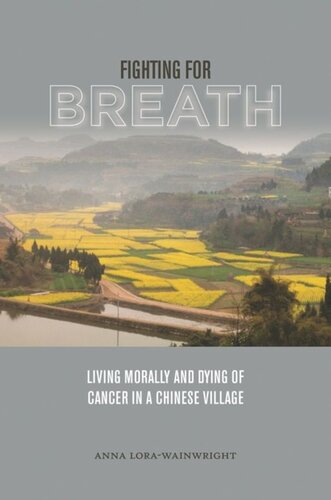 Fighting For Breath Living Morally And Dying Of Cancer In A Chinese Village Anna Lorawainwright