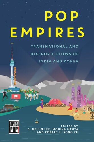 Pop Empires Transnational And Diasporic Flows Of India And Korea