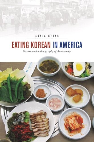 Eating Korean In America Gastronomic Ethnography Of Authenticity Sonia Ryang Editor Christine R Yano Editor Robert Jisong Ku Editor