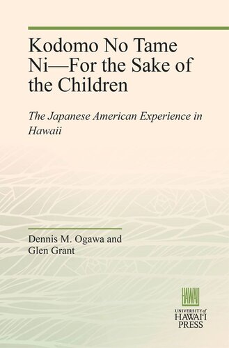 Kodomo No Tame Nifor The Sake Of The Children The Japanese American Experience In Hawaii Dennis M Ogawa Glen Grant