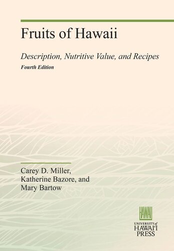 Fruits Of Hawaii Description Nutritive Value And Recipes Fourth Edition Carey D Miller Katherine Bazore Mary Bartow