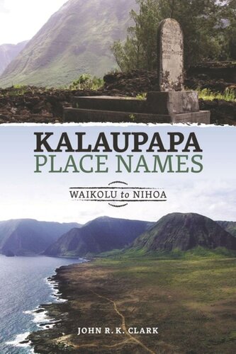 Kalaupapa Place Names Waikolu To Nihoa John R K Clark Isona K Ellinwood Keao Nesmith