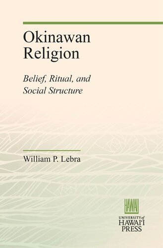 Okinawan Religion Belief Ritual And Social Structure William P Lebra