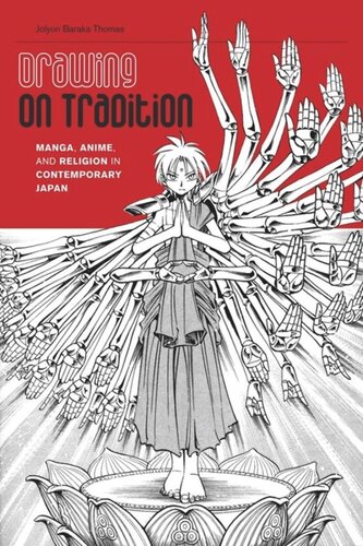 Drawing On Tradition Manga Anime And Religion In Contemporary Japan Jolyon Baraka Thomas
