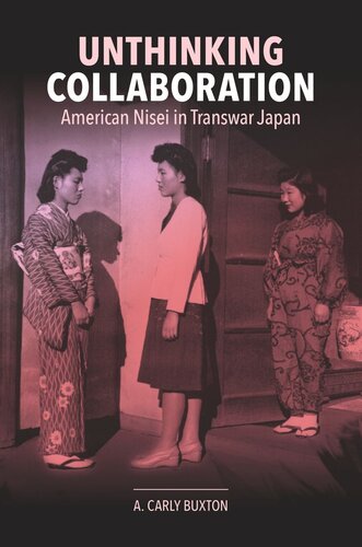 Unthinking Collaboration American Nisei In Transwar Japan A Carly Buxton