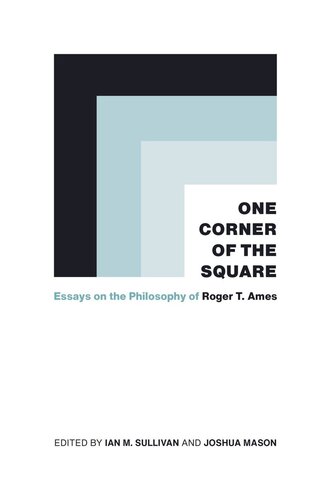 One Corner Of The Square Essays On The Philosophy Of Roger T Ames