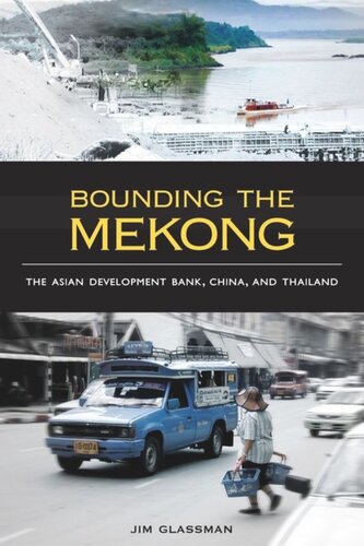 Bounding The Mekong The Asian Development Bank China And Thailand Jim Glassman