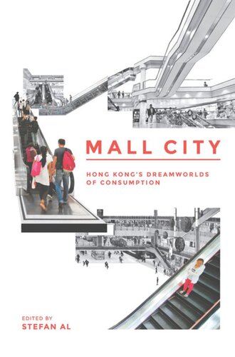 Mall City Hong Kongs Dreamworlds Of Consumption