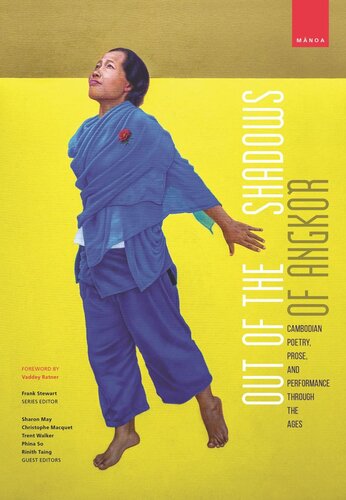 Out Of The Shadows Of Angkor Cambodian Poetry Prose And Performance Through The Ages Frank Stewart Editor Sharon May Editor Christophe Macquet Editor Trent Walker Editor Phina So Editor Rinith Taing Editor Vaddey Ratner Editor
