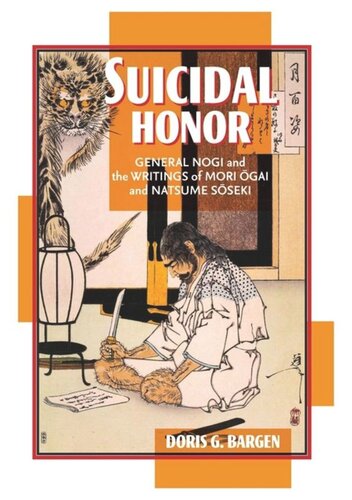 Suicidal Honor General Nogi And The Writings Of Mori Ogai And Natsume Soseki Doris G Bargen