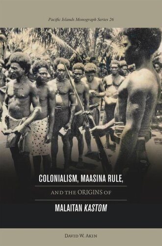 Colonialism Maasina Rule And The Origins Of Malaitan Kastom David W Akin