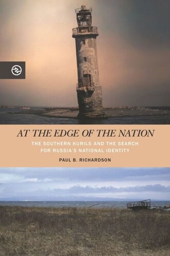 At The Edge Of The Nation The Southern Kurils And The Search For Russias National Identity Paul B Richardson Editor Anand A Yang Editor Kieko Matteson Editor
