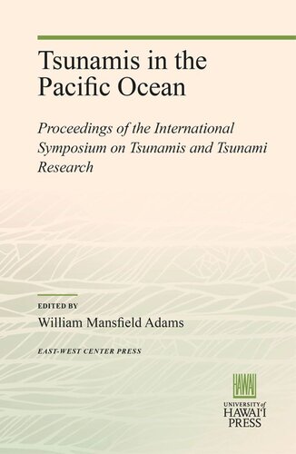 Tsunamis In The Pacific Ocean Proceedings Of The International Symposium On Tsunamis And Tsunami Research William Mansfield Adams Editor