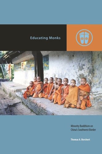 Educating Monks Minority Buddhism On Chinas Southwest Border Thomas A Borchert Editor Mark Michael Rowe Editor