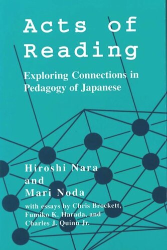 Acts Of Reading Exploring Connections In Pedagogy Of Japanese Hiroshi Nara Mari Noda