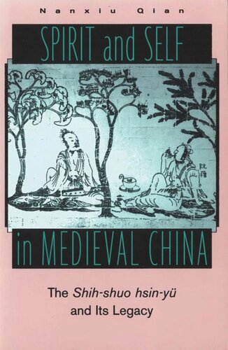Spirit And Self In Medieval China The Shihshuo Hsinyu And Its Legacy Nanxiu Qian