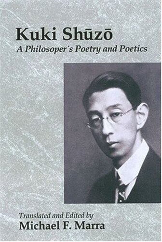 Kuki Shuzo A Philosophers Poetry And Poetics Michael F Marra Editor Michael F Marra Editor