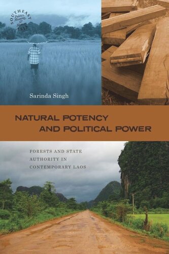 Natural Potency And Political Power Forests And State Authority In Contemporary Laos Sarinda Singh Editor David P Chandler Editor Rita Smith Kipp Editor