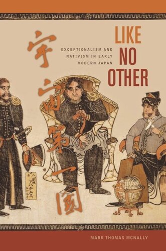 Like No Other Exceptionalism And Nativism In Early Modern Japan Mark T Mcnally