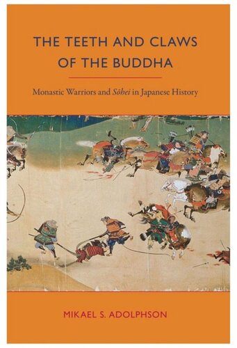 The Teeth And Claws Of The Buddha Monastic Warriors And Sohei In Japanese History Mikael S Adolphson