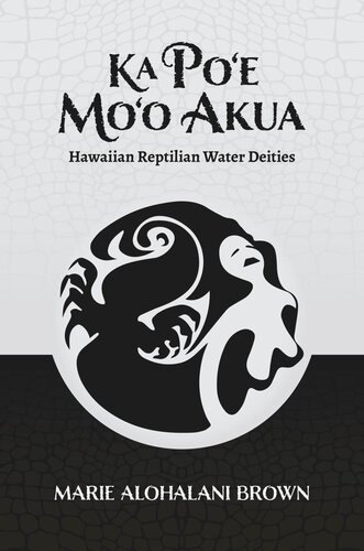 Ka Poe Moo Akua Hawaiian Reptilian Water Deities Marie Alohalani Brown