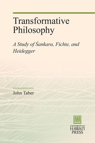 Transformative Philosophy A Study Of Ankara Fichte And Heidegger John Taber