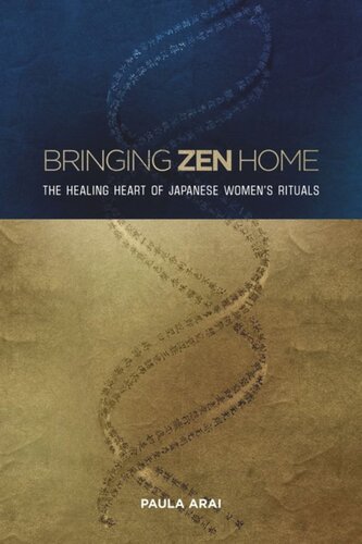 Bringing Zen Home The Healing Heart Of Japanese Womens Rituals Paula Arai