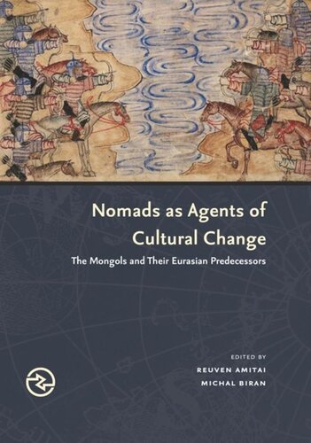 Nomads As Agents Of Cultural Change The Mongols And Their Eurasian Predecessors Reuven Amitai Editor Michal Biran Editor Anand A Yang Editor
