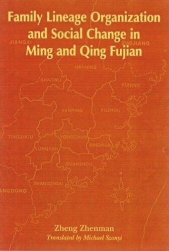 Family Lineage Organization And Social Change In Ming And Qing Fujian Zhenman Zheng Michael Szonyi