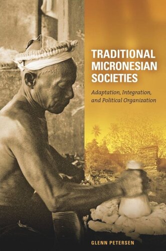 Traditional Micronesian Societies Adaptation Integration And Political Organization In The Central Pacific Glenn Petersen