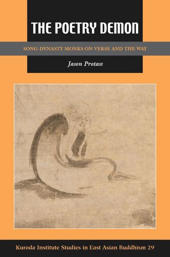 The Poetry Demon Songdynasty Monks On Verse And The Way Jason Protass Editor Robert E Buswell Editor