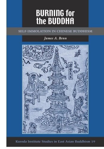 Burning For The Buddha Selfimmolation In Chinese Buddhism James A Benn