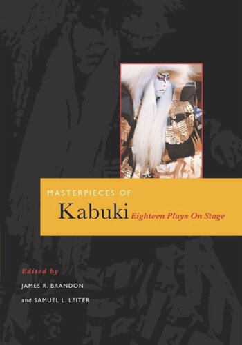 Masterpieces Of Kabuki Eighteen Plays On Stage James R Brandon Editor Samuel L Leiter Editor