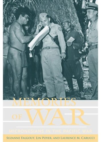 Memories Of War Micronesians In The Pacific War Suzanne Falgout Lin Poyer Laurence Marshall Carucci