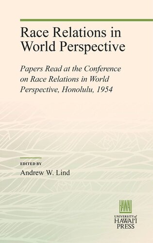 Race Relations In World Perspective Papers Read At The Conference On Race Relations In World Perspective Honolulu 1954 Andrew W Lind Editor