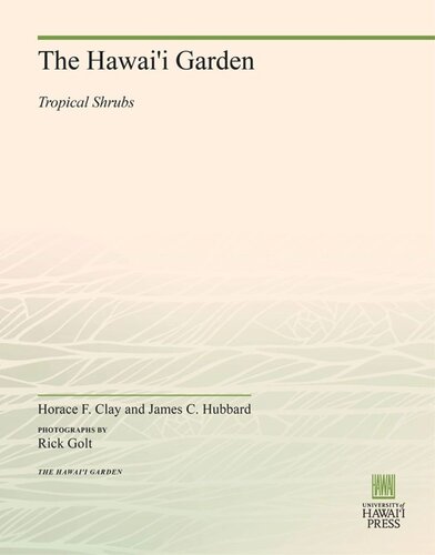 The Hawaii Garden Tropical Shrubs Horace F Clay James C Hubbard Rick Golt