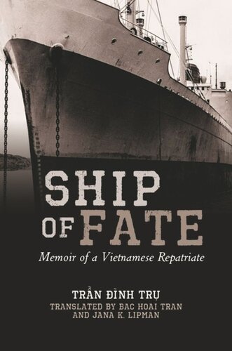 Ship Of Fate Memoir Of A Vietnamese Repatriate Tr Nh Trn Editor Russell Leong Editor David K Yoo Editor Bac Hoai Tran Editor Jana K Lipman Editor