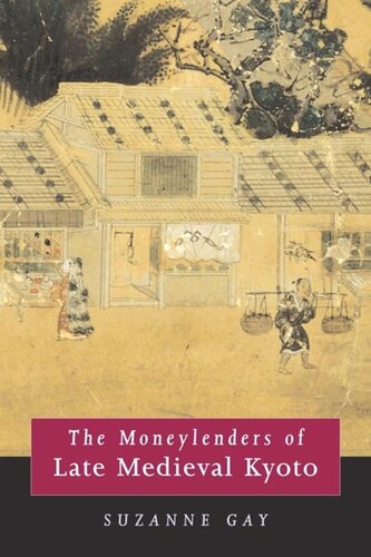 The Moneylenders Of Late Medieval Kyoto Suzanne Gay