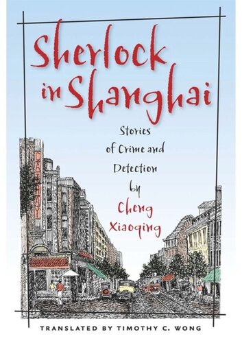 Sherlock In Shanghai Stories Of Crime And Detection By Cheng Xiaoqing Xiaoqing Cheng Timothy C Wong