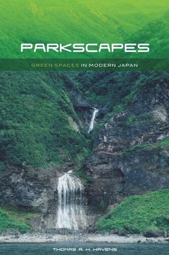 Parkscapes Green Spaces In Modern Japan Thomas R H Havens