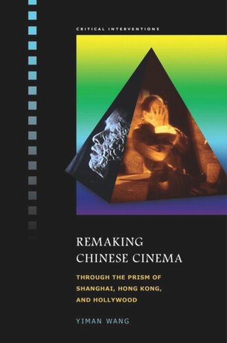 Remaking Chinese Cinema Through The Prism Of Shanghai Hong Kong And Hollywood Yiman Wang