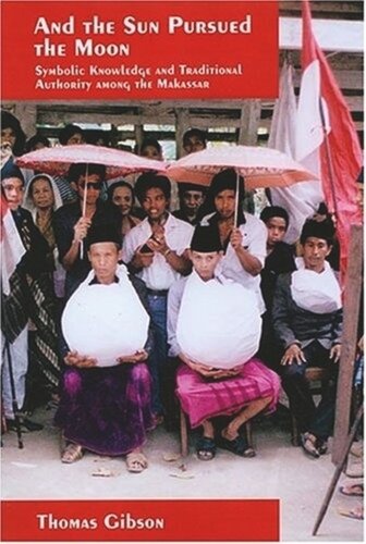 And The Sun Pursued The Moon Symbolic Knowledge And Traditional Authority Among The Makassar Thomas Gibson