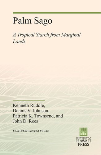 Palm Sago A Tropical Starch From Marginal Lands Kenneth Ruddle Dennis V Johnson Patricia K Townsend John D Rees