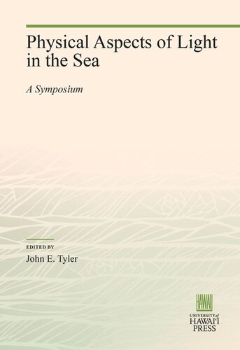 Physical Aspects Of Light In The Sea A Symposium John E Tyler Editor